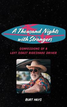 A Thousand Nights with Strangers: Confessions of a Left Coast Rideshare Driver