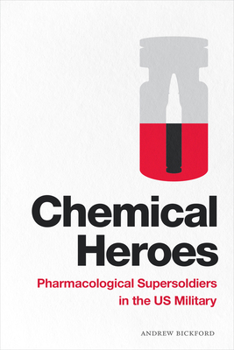 Chemical Heroes: Pharmacological Supersoldiers in the US Military - Book  of the Global Insecurities