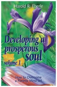 Paperback How to Overcome a Poverty Mind-Set: Volume One, Developing a Prosperous Soul Book