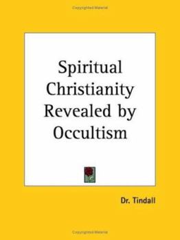Paperback Spiritual Christianity Revealed by Occultism Book