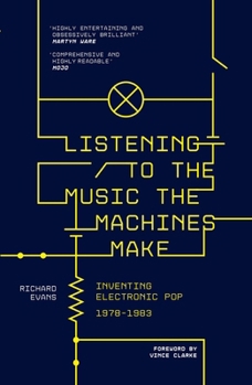 Paperback Listening to the Music the Machines Make: Inventing Electronic Pop 1978-1983 Book