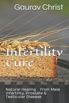 Paperback Infertility Cure: Natural Healing of Male Infertility & Prostate Book
