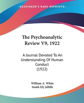 Paperback The Psychoanalytic Review V9, 1922: A Journal Devoted To An Understanding Of Human Conduct (1922) Book