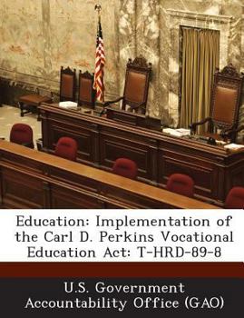 Paperback Education: Implementation of the Carl D. Perkins Vocational Education Act: T-HRD-89-8 Book