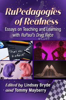Paperback Rupedagogies of Realness: Essays on Teaching and Learning with Rupaul's Drag Race Book