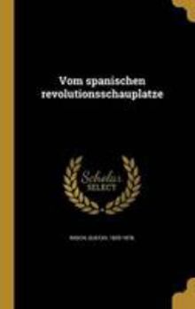 Hardcover Vom spanischen revolutionsschauplatze [German] Book