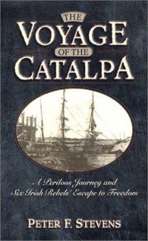 Hardcover The Voyage of the Catalpa: A Perilous Journey, and Six Irish Rebels' Flight to Freedom Book