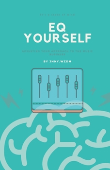 Paperback EQ Yourself: Adjusting Your Approach To The Music Business Book