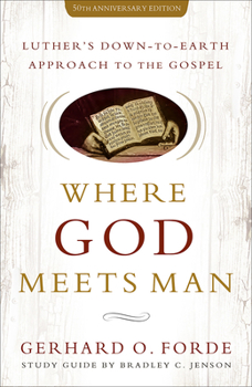 Paperback Where God Meets Man, 50th Anniversary Edition: Luther's Down-To-Earth Approach to the Gospel Book