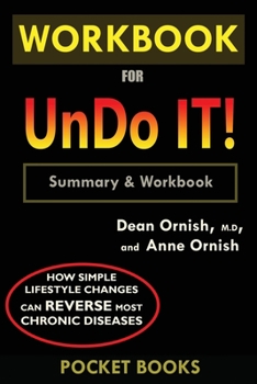 Paperback WORKBOOK For Undo It!: How Simple Lifestyle Changes Can Reverse Most Chronic Diseases by Dean Ornish M.D. and Anne Ornish Book