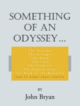 Paperback Something of an Odyssey.: The Suitcase The Stranger The Room The Taxi The Producer The English Class The Book on the Mountain and 15 other short Book