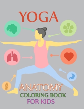 Paperback Yoga Anatomy Coloring Book For Kids: Yoga Coloring Book