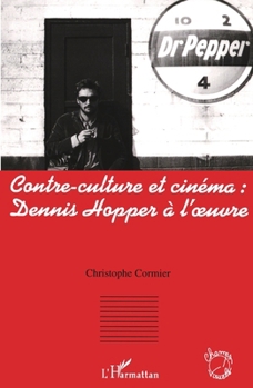 Paperback Contre-culture et cinéma: Dennis Hopper à l'oeuvre [French] Book