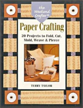 Paperback The Weekend Crafter: Paper Crafting: 20 Projects to Fold, Cut, Mold, Weave & Pierce Book