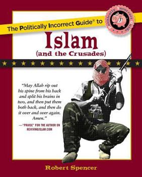 The Politically Incorrect Guide to Islam (and the Crusades) - Book  of the Politically Incorrect Guides