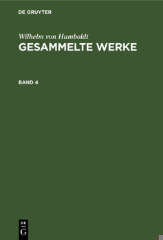 Hardcover Wilhelm Von Humboldt: Gesammelte Werke. Band 4 [German] Book