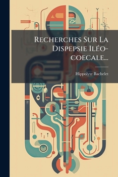 Paperback Recherches Sur La Dispepsie Iléo-coecale... [French] Book