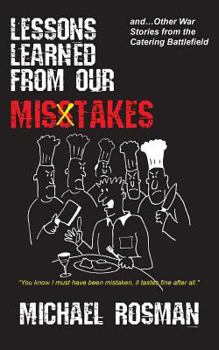 Paperback Lessons Learned From Our Misstakes: and other war stories from the catering battlefield Book