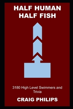 Paperback Half Human Half Fish: 3180 High Level Swimmers and Trivia Book
