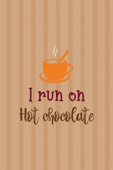 I Run On Hot Chocolate: All Purpose 6x9 Blank Lined Notebook Journal Way Better Than A Card Trendy Unique Gift Coral Lines Hot Chocolate