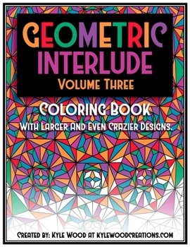 Paperback Geometric Interlude Volume Three Coloring Book: With larger and even crazier designs. Book
