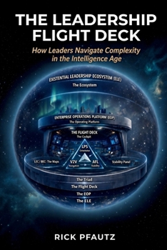 Paperback The Leadership Flight Deck: How Leaders Navigate Complexity in the Intelligence Age Book