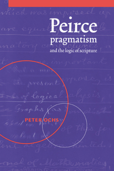 Paperback Peirce, Pragmatism, and the Logic of Scripture Book