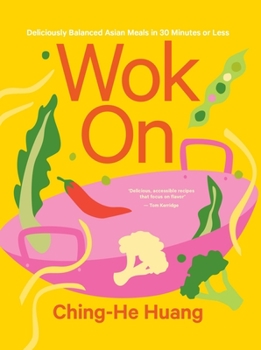 Hardcover Wok on: Deliciously Balanced Asian Meals in 30 Minutes or Less Book