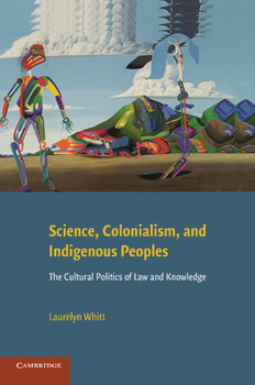 Paperback Science, Colonialism, and Indigenous Peoples: The Cultural Politics of Law and Knowledge Book