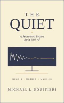 Hardcover THE QUIET: A Retirement System Built With AI Book