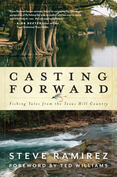 Hardcover Casting Forward: Fishing Tales from the Texas Hill Country Book