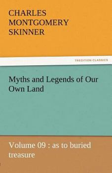 Paperback Myths and Legends of Our Own Land - Volume 09: As to Buried Treasure Book