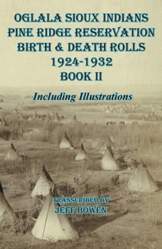 Paperback Oglala Sioux Indians Pine Ridge Reservation Birth and Death Rolls 1924-1932 Book II Book
