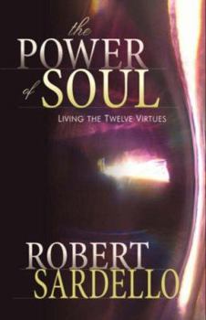 Paperback The Power of Soul: Living the Twelve Virtues Book