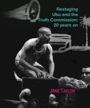 Paperback Restaging Ubu and the Truth Commission: 20 Years on Book