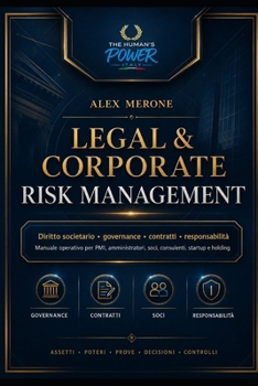LEGAL & CORPORATE RISK MANAGEMENT: Diritto societario, governance, contratti, responsabilità degli amministratori e rischi legali d’impresa (SPECIALE TRIBUNALE) (Italian Edition)