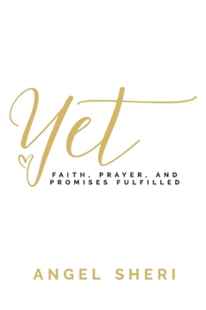 Hardcover Yet: Faith, Prayer, and Promises Fulfilled Book