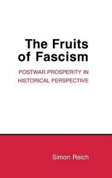 The Fruits of Fascism: Postwar Prosperity in Historical Perspective (Cornell Studies in Political Economy) - Book  of the Cornell Studies in Political Economy