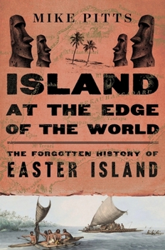 Hardcover Island at the Edge of the World: The Forgotten History of Easter Island Book