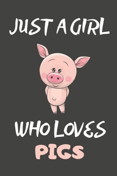 Just A Girl Who Loves Pigs: Pig Gifts Blank Lined Notebooks, Journals, Planners and Diaries to Write In For Pig Lovers
