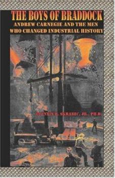 Paperback The Boys of Braddock: Andrew Carnegie and the Men Who Changed Industrial History Book