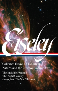 Hardcover Loren Eiseley: Collected Essays on Evolution, Nature, and the Cosmos Vol. 2 (Loa #286): The Invisible Pyramid, the Night Country, Essays from the Star Book