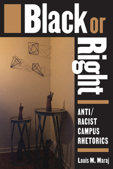 Paperback Black or Right: Anti/Racist Campus Rhetorics Book