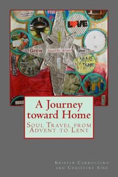 Paperback A Journey toward Home: Soul Travel from Advent through Epiphany Book