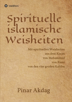 Paperback Spirituelle islamische Weisheiten: Mit spirituellen Weisheiten aus dem Koran, von Mohammed, von Rumi und von den vier gro?en Kalifen [German] Book