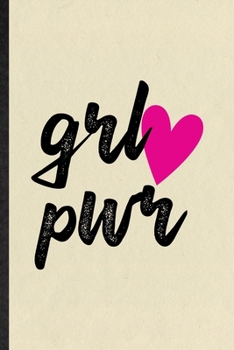 Paperback Grl Pwr: Blank Funny Women Feminist Lined Notebook/ Journal For Girl Power Equality, Inspirational Saying Unique Special Birthd Book