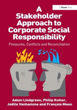 Hardcover A Stakeholder Approach to Corporate Social Responsibility: Pressures, Conflicts, and Reconciliation Book