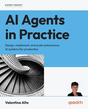 Paperback AI Agents in Practice: Design, implement, and scale autonomous AI systems for production Book