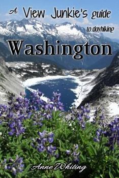 Paperback A View Junkie's Guide to Dayhiking Washington: A guide to hiking to and through some of Washington's best scenery Book
