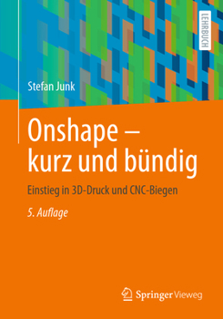 Onshape - Kurz Und Bündig: Einstieg in 3d-Druck Und Cnc-Biegen